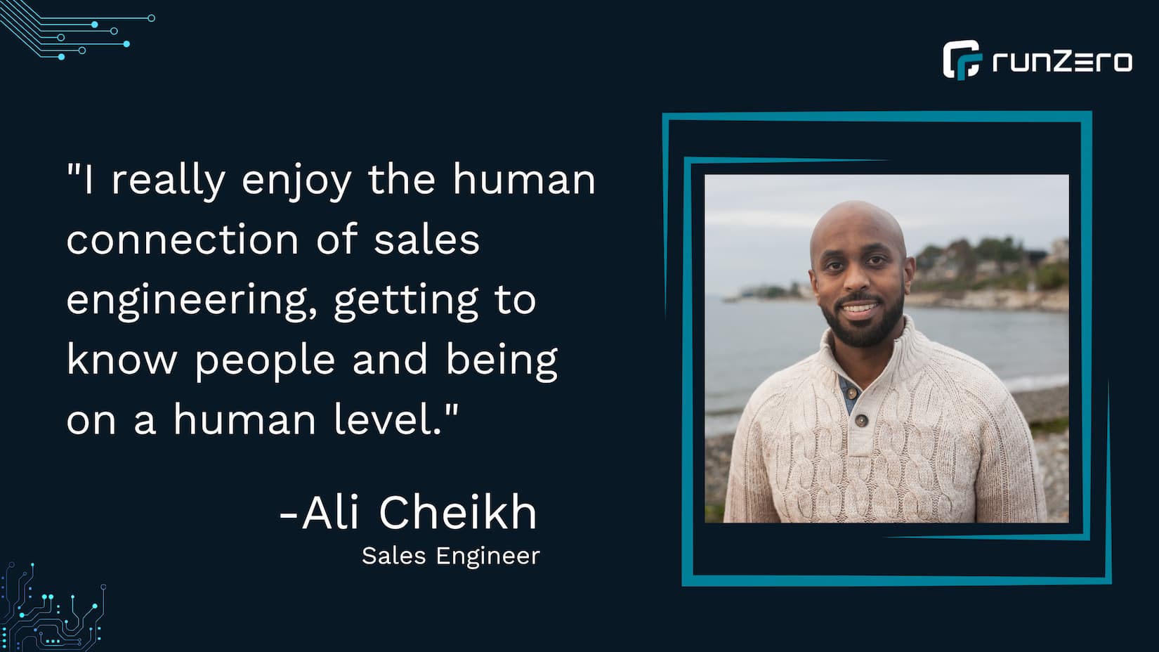 "I really enjoy the human connection of sales engineering, getting to know people and being on a human level."